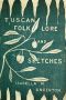 [Gutenberg 49497] • Tuscan folk-lore and sketches, together with some other papers